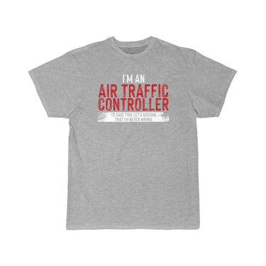 I'm an Air Traffic Controller To Save Time T-SHIRT THE AV8R